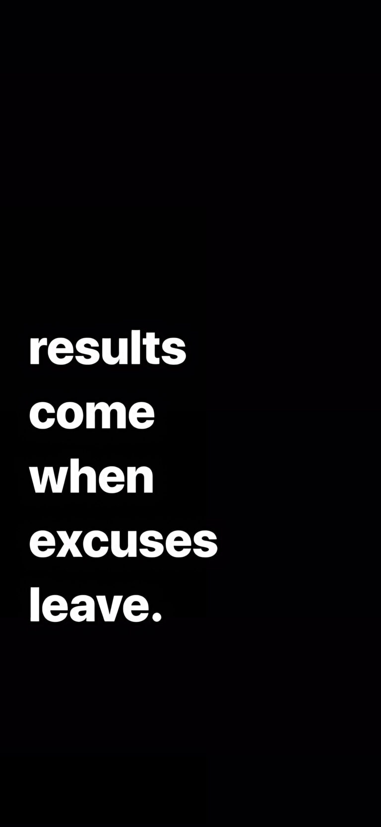 Results come when excuses leave